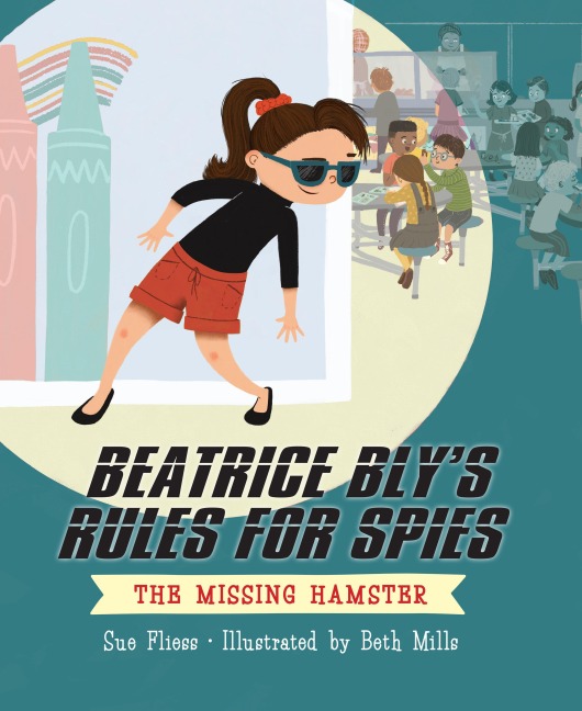 Beatrice Blys Rules for Spies 1: The Missing Hamster