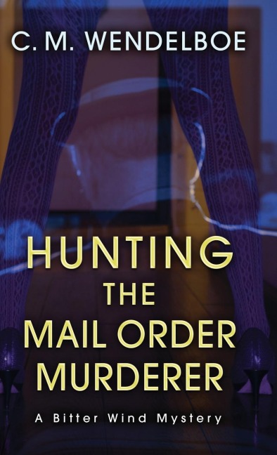 Hunting the Mail Order Murderer: A Bitter Wind Mystery