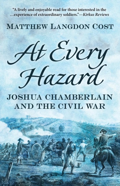 At Every Hazard: Joshua Chamberlain and the Civil War