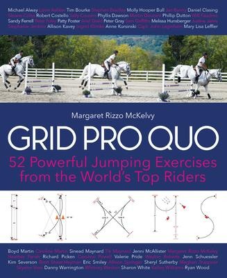 Grid Pro Quo: 52 Powerful Jumping Exercises from the Worlds Top Riders