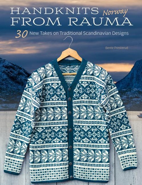 Handknits from Rauma, Norway: 30 New Takes on Traditional Scandinavian Designs