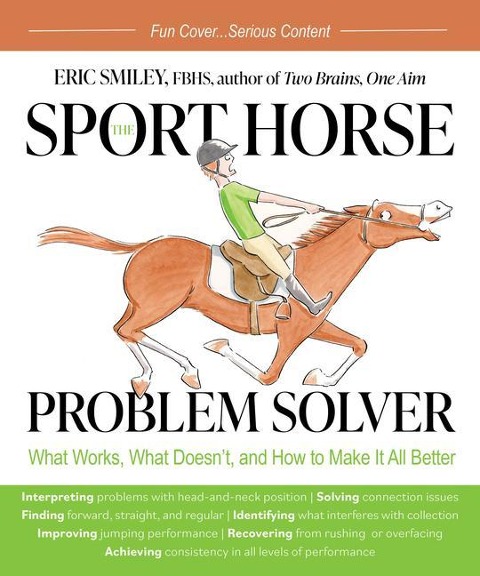 Sport Horse Problem Solver: What Works, What Doesn't, and How to Make It All Better