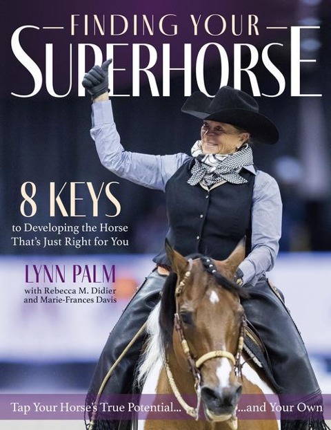 Finding Your Superhorse: 8 Keys to Developing the Horse That's Just Right for You
