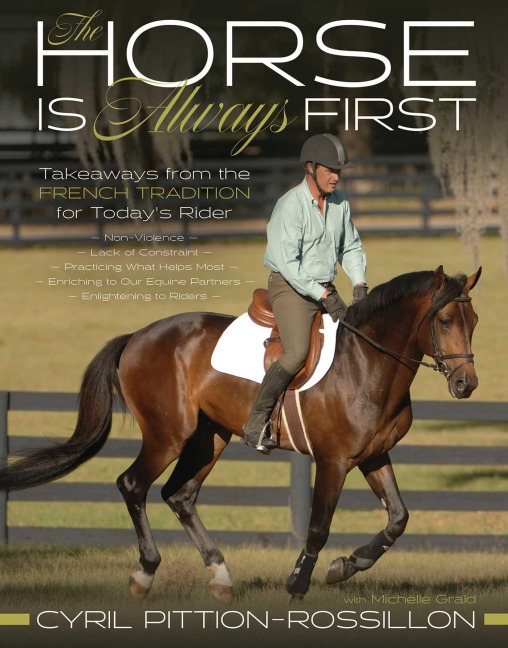 The Horse Is Always First: Takeaways from the French Tradition for Todays Rider