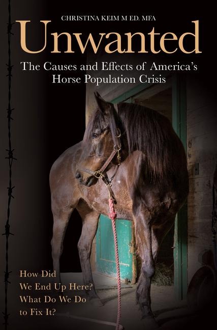 Unwanted: The Causes and Effects of Americas Horse Population Crisis