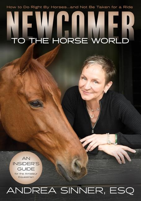 Newcomer to the Horse World: How to Do Right by Horsesâ ]And Not Be Taken for a Ride