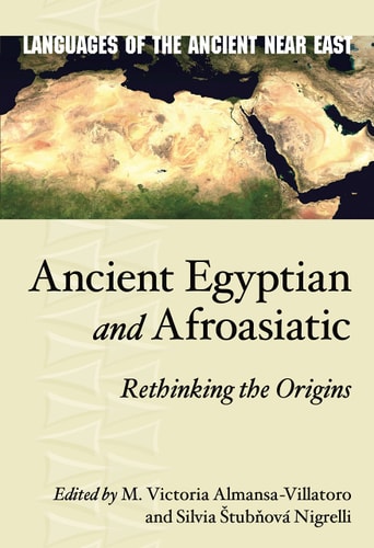 Ancient Egyptian and Afroasiatic Rethinking the Origins