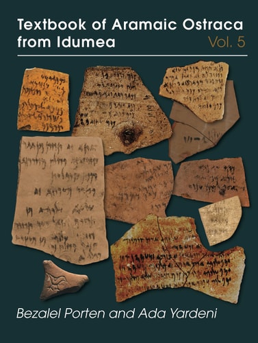 TEXTBOOK OF ARAMAIC OSTRACA FROM IDUMEA, VOLUME 5 Dossiers H-k