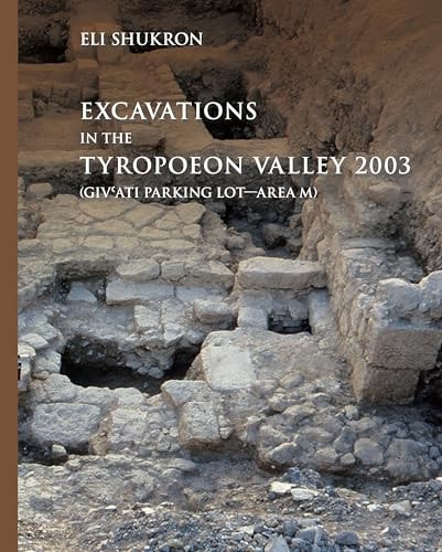 Excavations in the Tyropoeon Valley 2003 (Giv’ati Parking Lot―Area M) (Ancient Jerusalem Publications)