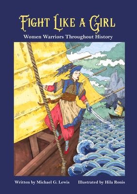 Fight Like a Girl: Women Warriors Throughout History