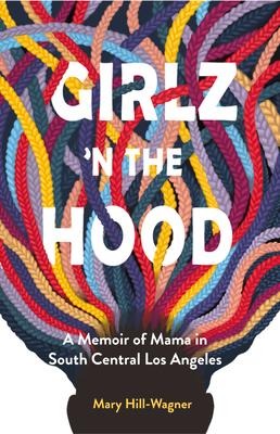 Girlz n the Hood: A Memoir of Mama in South Central Los Angeles