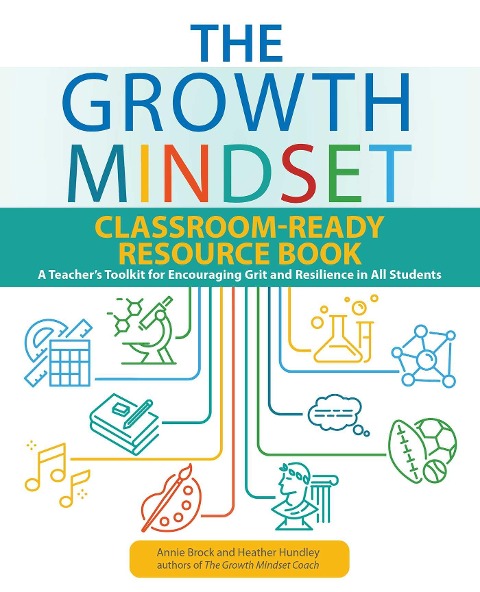 The Growth Mindset Classroom-Ready Resource Book: A Teachers Toolkit for For Encouraging Grit and Resilience in All Students