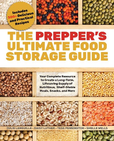 Prepper's Ultimate Food-Storage Guide: Your Complete Resource to Create a Long-Term, Lifesaving Supply of Nutritious, Shelf-Stable Meals, Snacks, and