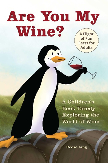 Are You My Wine?: A Childrens Book Parody for Adults Exploring the World of Wine