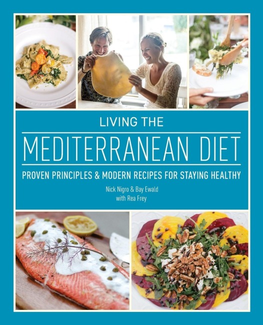 Living the Mediterranean Diet: Proven Principles and Modern Recipes for Staying Healthy (Repackage)