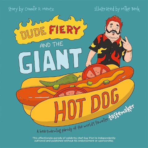 Dude Fiery and the Giant Hot Dog: A Heartwarming Parody of the Worlds Favorite Tastemaker