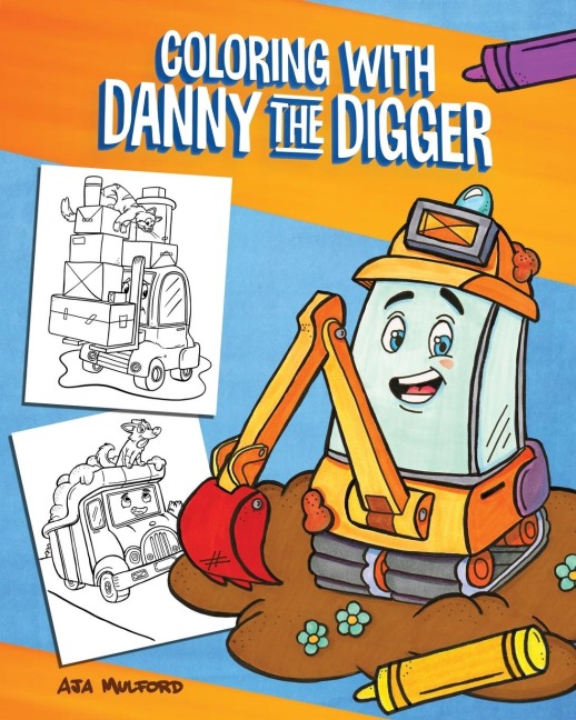 Coloring with Danny the Digger: A Construction Site Coloring Book for Kids