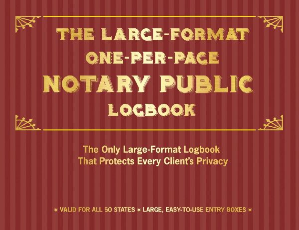The Large-Format One-Per-Page Notary Public Logbook: The Only Large-Format Logbook That Protects Every Clients Privacy