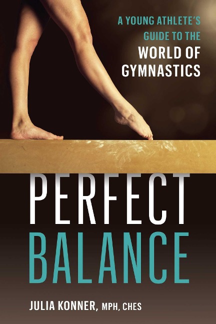 Perfect Balance: A Young Athletes Guide to the World of Gynmastics