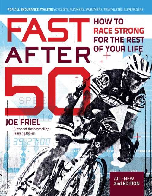 Fast After 50: How to Race Strong for the Rest of Your Life, 2nd Edition