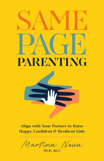 Same Page Parenting: Align with Your Partner to Raise Happy, Confident, and Resilient Kids