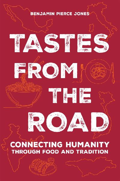 Tastes from the Road: Connecting with Humanity Through Food and Tradition
