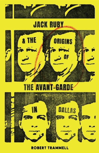 Jack Ruby and the Origins of the Avant-Garde in Dallas: And Other Stories