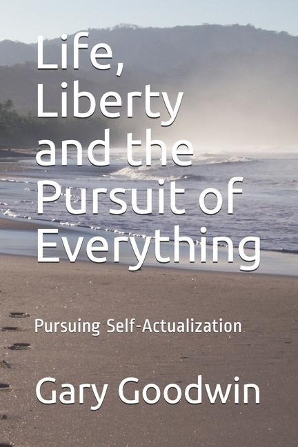 Life, Liberty and the Pursuit of Everything: You dont have to have everything, just be one with everything