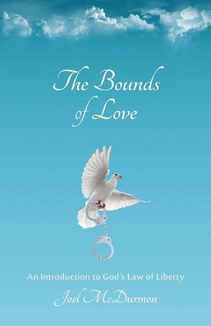 The Bounds of Love: An Introduction to Gods Law of Liberty