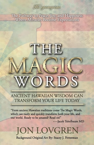 The Magic Words Your Pathway to Peace, Joy, and Happiness, Where Miracles Become Expectations