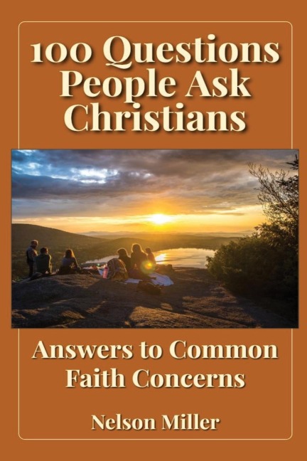 100 Questions People Ask Christians: Answers to Common Faith Concerns