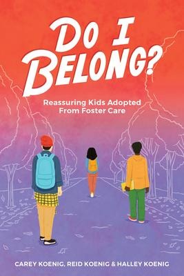 Do I Belong?: Reassuring Kids Adopted from Foster Care