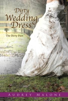 Dirty Wedding Dress: The Dirty Past