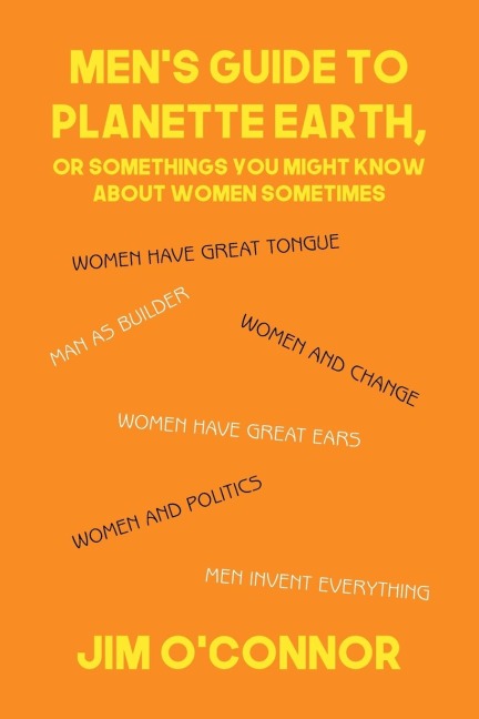 Mens Guide to Planette Earth, or Somethings You Might Know About Women Sometimes
