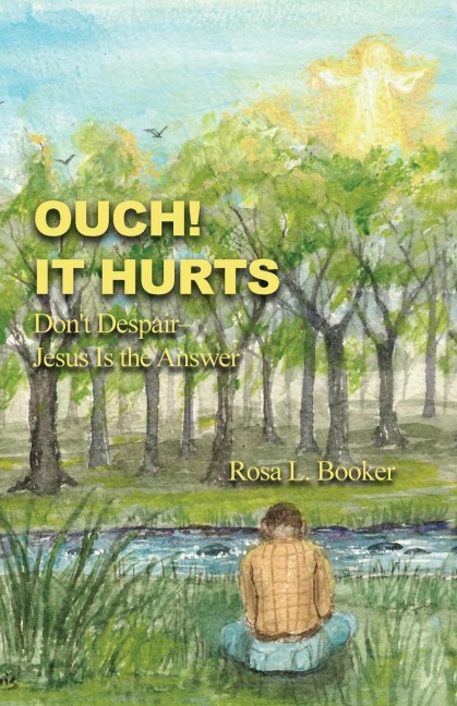 Ouch! It Hurts: Don't Despair-Jesus Is the Answer
