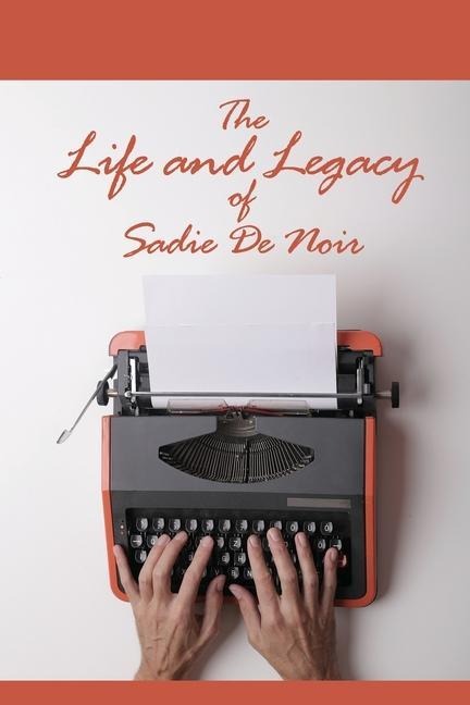The Life and Legacy of Sadie De Noir