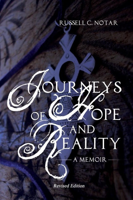Journeys of Hope and Reality: A Memoir: Revised Edition