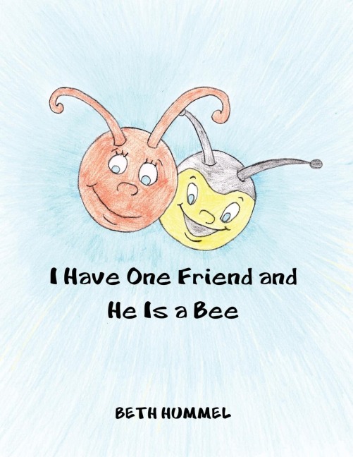I Have One Friend and He Is a Bee