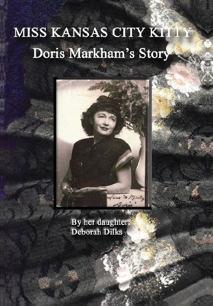 Miss Kansas City Kitty: Doris Markhams Story