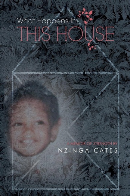What Happens in This House: A Memoir of Strength