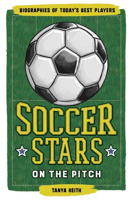Soccer Stars on the Pitch: Biographies of Todays Best Players