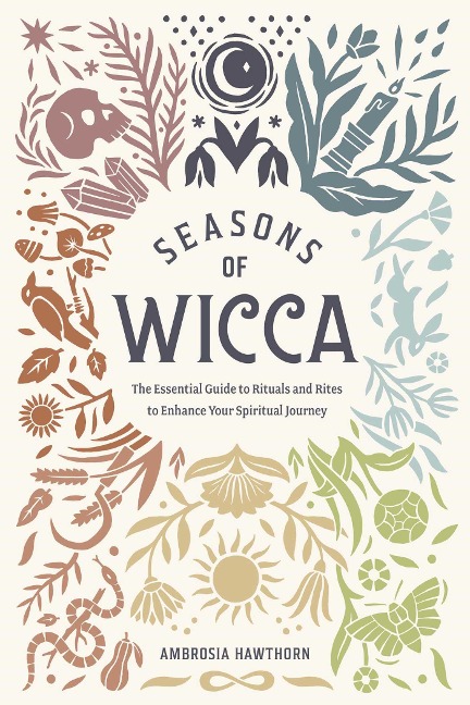 Seasons of Wicca: The Essential Guide to Rituals and Rites to Enhance Your Spiritual Journey