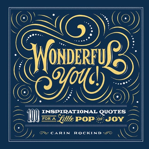 Wonderful You!: 100 Inspirational Quotes for a Little Pop of Joy