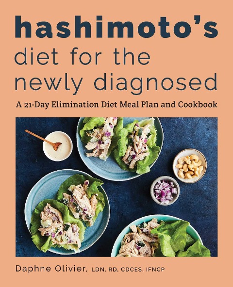 Hashimotos Diet for the Newly Diagnosed: A 21-Day Elimination Diet Meal Plan and Cookbook