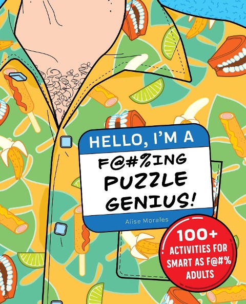 Hello, I'm a F@#%ing Puzzle Genius!: 100+ Activities for Smart as F@#% Adults