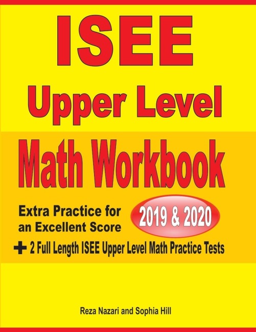 ISEE Upper Level Math Workbook 2019 & 2020: Extra Practice for an Excellent Score +  2 Full Length ISEE Upper Level Math Practice Tests