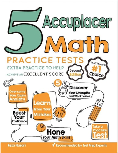 5 Accuplacer Math Practice Tests Extra Practice to Help Achieve an Excellent Score