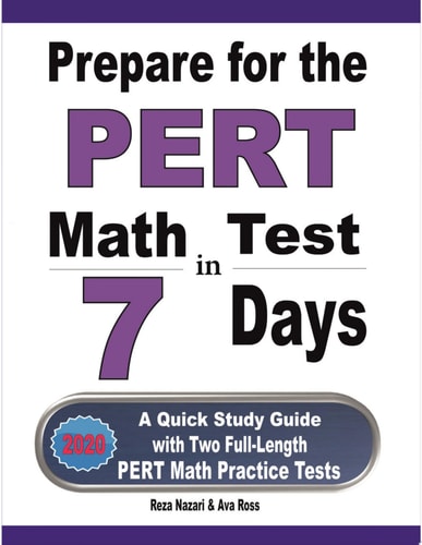Prepare for the PERT Math Test in 7 Days A Quick Study Guide with Two Full-Length PERT Math Practice Tests