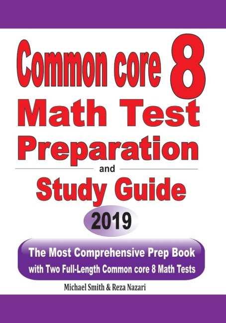 Common Core 8 Math Test Preparation and Study Guide: The Most Comprehensive Prep Book with Two Full-Length Common Core Math Tests