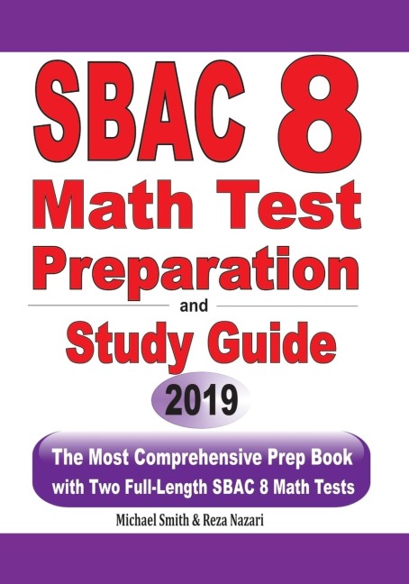 SBAC 8 Math Test Preparation and Study Guide: The Most Comprehensive Prep Book with Two Full-Length SBAC Math Tests